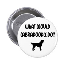What Would Labradoodle Do? T-shirts & Gifts Pinback Button