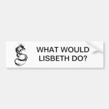 What Would Lisbeth Do? Bumper Sticker