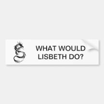 What Would Lisbeth Do? Bumper Sticker