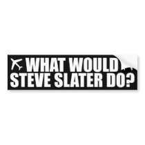 What Would Steve Slater Do? Bumper Sticker