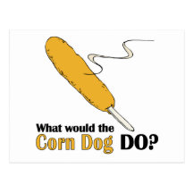 What Would The Corn Dog Do? Post Card