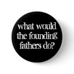 what would the founding fathers do? pins