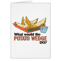 What Would The Potato Wedge Do? Greeting Card