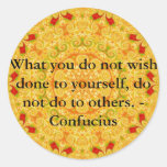 What you do not wish done to yourself, do not do.. round stickers