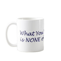 What You Think of Me Products Coffee Mugs