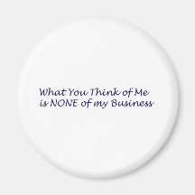 What You Think of Me Products Refrigerator Magnet