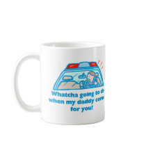 Whatcha going to do... coffee mugs