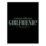 Whatchoo talkin bout girlfriend postcard
