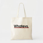 Whatev Canvas Bags