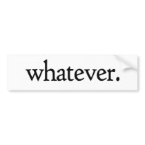 Whatever