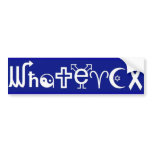 WHATEVER bumper stickers