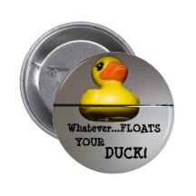 Whatever... FLOATS YOUR DUCK! Pin