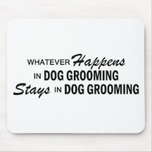Whatever Happens - Dog Grooming Mousepads