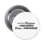 Whatever Happens - Human Resources Pinback Button