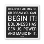 "Whatever You Can Do, Or Dream You Can" Refrigerator Magnets