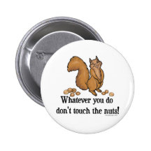 Whatever you do, don't touch the nuts! buttons