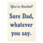 Whatever You Say Dad Sure Invitation