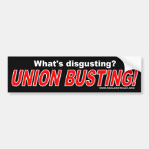 What's disgusting? Union Busting! Bumper Stickers