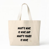What's Mine Is Mine What's Yours Is Mine Canvas Bag