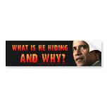 What's Obama hiding? Bumper Sticker