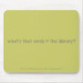 what's that smell @ the library mouse mat