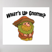 What's Up Gnomie Posters