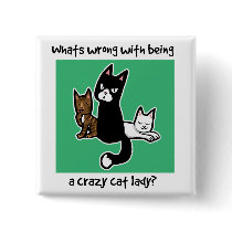 Whats wrong with being a crazy cat lady pins