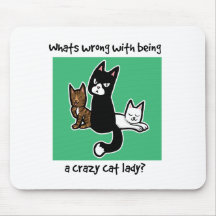 Whats wrong with being a crazy cat lady mouse pad