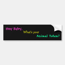 WHAT'S YOUR ANIMAL TOTEM?!? BUMPER STICKER