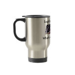 What's your excuse? Travel Mug
