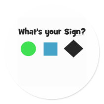 What's Your Sign? Round Sticker