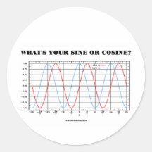 What's Your Sine Or Cosine? (Math Geometry Humour) Round Stickers