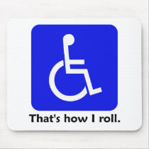Wheelchair - That's how I roll. Mousepad