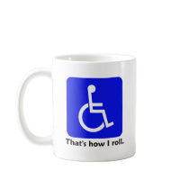 Wheelchair - That's how I roll. Mug