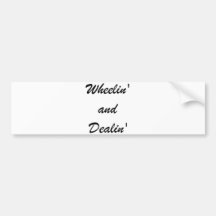 Wheelin' and Dealin' Bumper Sticker