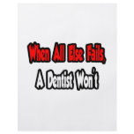 When All Else Fails, A Dentist Won't