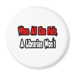 When All Else Fails, A Librarian Won't magnets