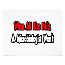 When All Else Fails, A Microbiologist Won't Custom Announcements
