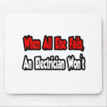 When All Else Fails, An Electrician Won't mousepads