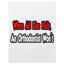 When All Else Fails, An Orthodontist Won't