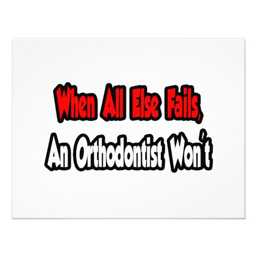 When All Else Fails, An Orthodontist Won't Announcements