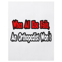 When All Else Fails, An Orthopedist Won't