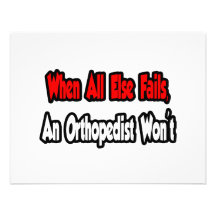 When All Else Fails, An Orthopedist Won't Invites