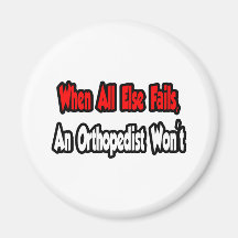 When All Else Fails, An Orthopedist Won't Refrigerator Magnets