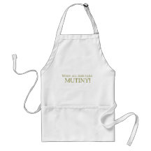When All Else Fails - MUTINY! Apron