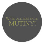 When All Else Fails - MUTINY! stickers