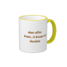 when coffee dreams...it dreams of chocolate mug