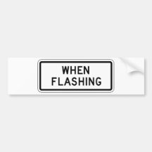 When Flashing Street Sign Bumper Sticker