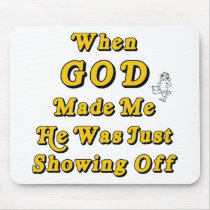 When God Made Me He Was Just Showing Off