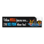 When Hell Freezes Over Bumper Stickers